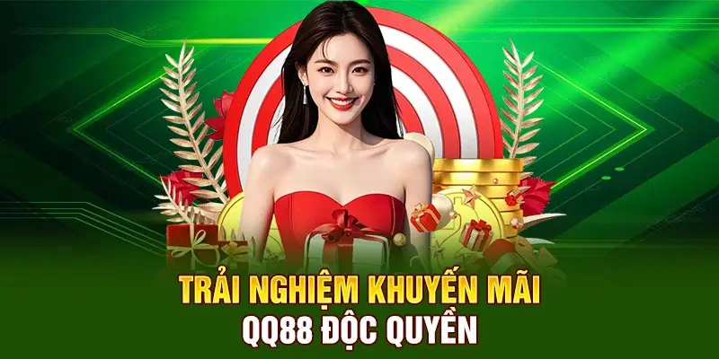 Trải nghiệm độc quyền khuyến mãi QQ88