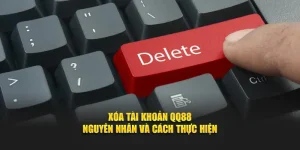 Xóa Tài Khoản QQ88 – Nguyên Nhân Và Cách Thực Hiện 